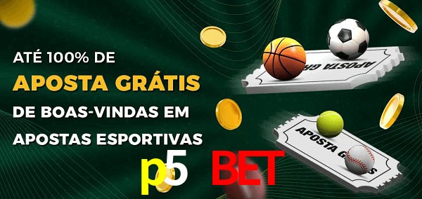 p5 bet Ate 100% de Aposta Gratis
